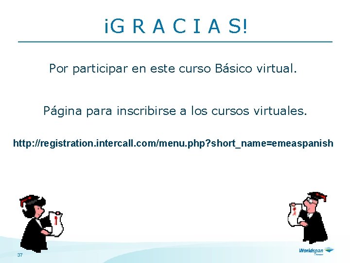 ¡G R A C I A S! Por participar en este curso Básico virtual.