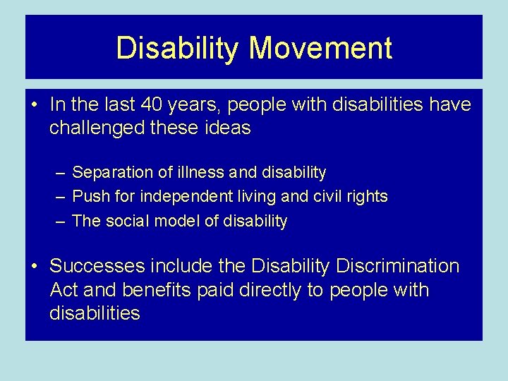 Disability Movement • In the last 40 years, people with disabilities have challenged these