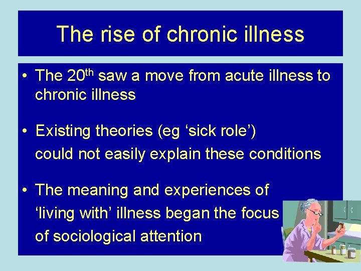 The rise of chronic illness • The 20 th saw a move from acute
