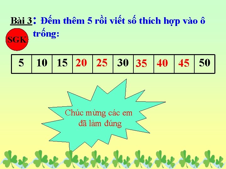 Bài 3: Đếm thêm 5 rồi viết số thích hợp vào ô trống: SGK