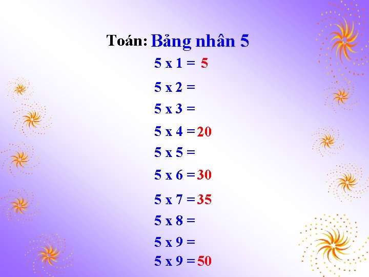 Toán: Bảng nhân 5 5 x 1= 5 5 x 2= 5 x 3= Toán: Bảng nhân 5 5 x 1= 5 5 x 2= 5 x 3=