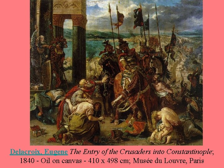 Delacroix, Eugene The Entry of the Crusaders into Constantinople; 1840 - Oil on canvas