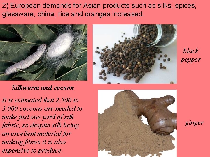 2) European demands for Asian products such as silks, spices, glassware, china, rice and