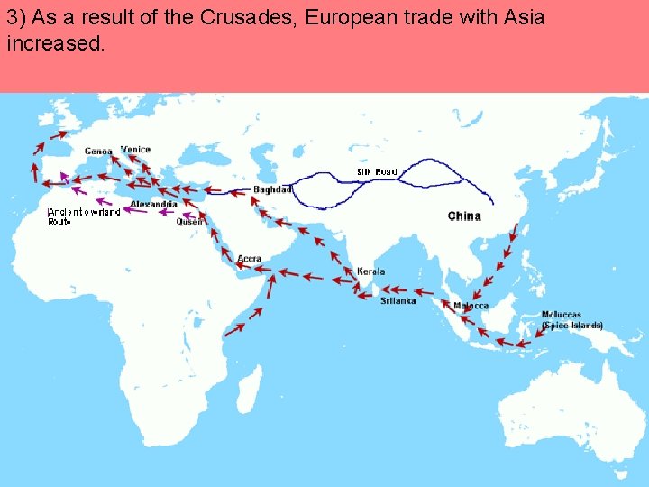 3) As a result of the Crusades, European trade with Asia increased. 