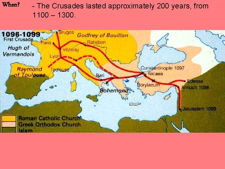 When? - The Crusades lasted approximately 200 years, from 1100 – 1300. 