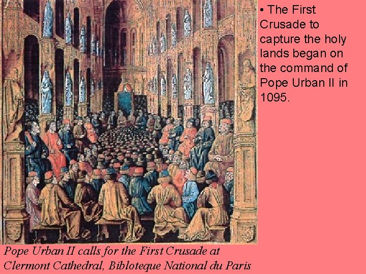  • The First Crusade to capture the holy lands began on the command