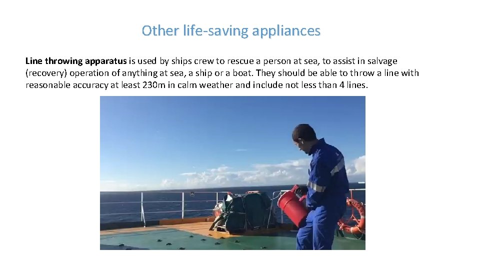 Other life-saving appliances Line throwing apparatus is used by ships crew to rescue a