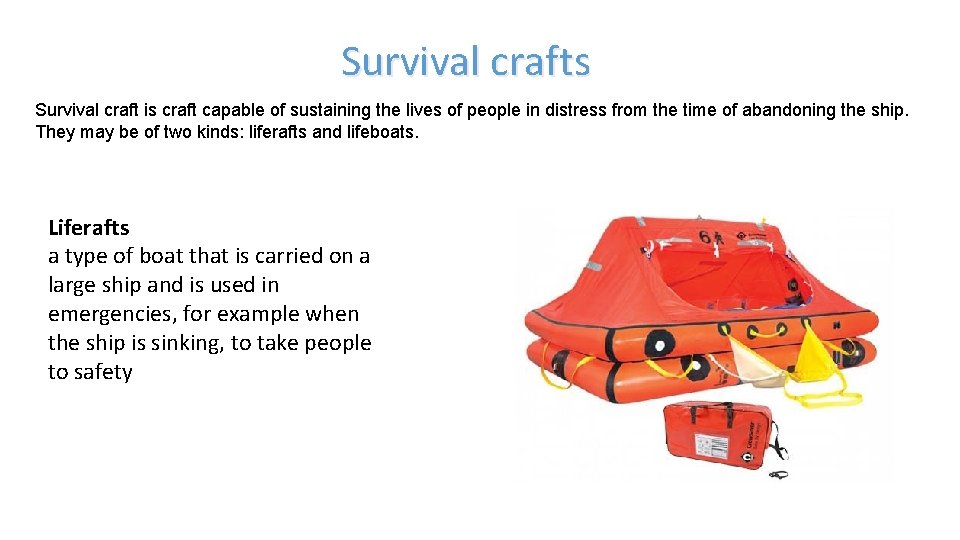 Survival crafts Survival craft is craft capable of sustaining the lives of people in