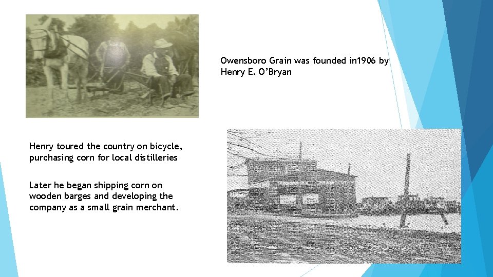 Owensboro Grain was founded in 1906 by Henry E. O’Bryan Henry toured the country
