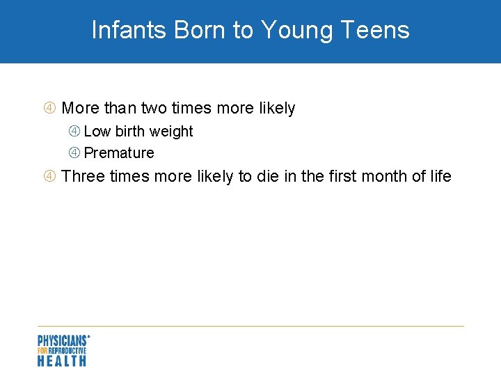 Infants Born to Young Teens More than two times more likely Low birth weight