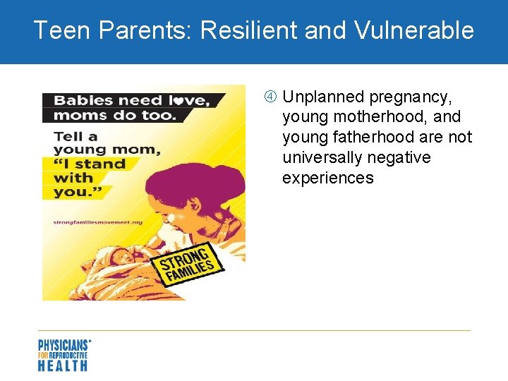 Teen Parents: Resilient and Vulnerable Unplanned pregnancy, young motherhood, and young fatherhood are not
