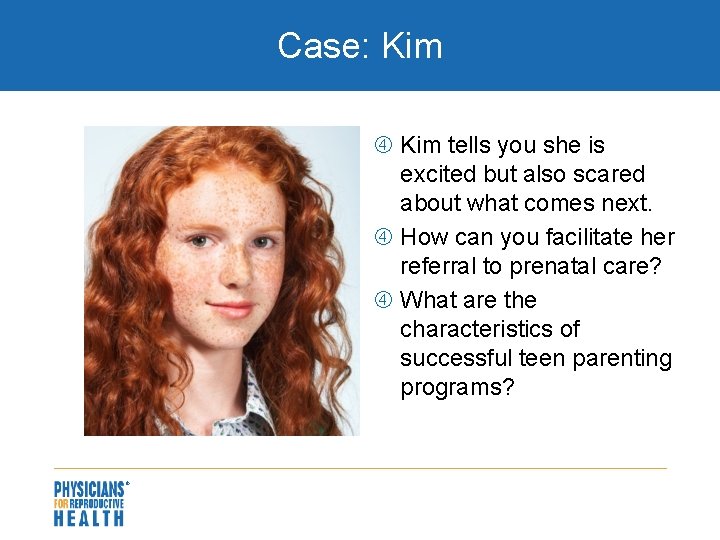 Case: Kim tells you she is excited but also scared about what comes next.