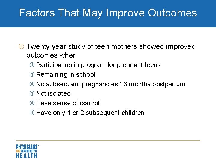 Factors That May Improve Outcomes Twenty-year study of teen mothers showed improved outcomes when