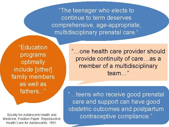 “The teenager who elects to continue to term deserves comprehensive, age-appropriate, multidisciplinary prenatal care.