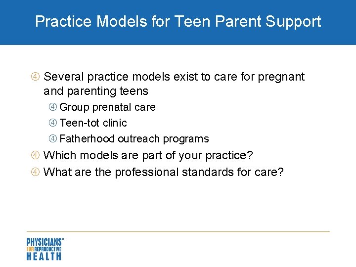 Practice Models for Teen Parent Support Several practice models exist to care for pregnant