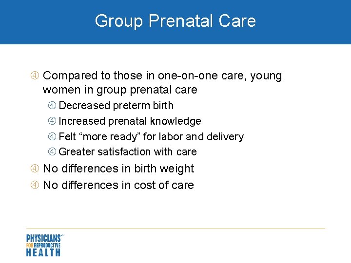 Group Prenatal Care Compared to those in one-on-one care, young women in group prenatal