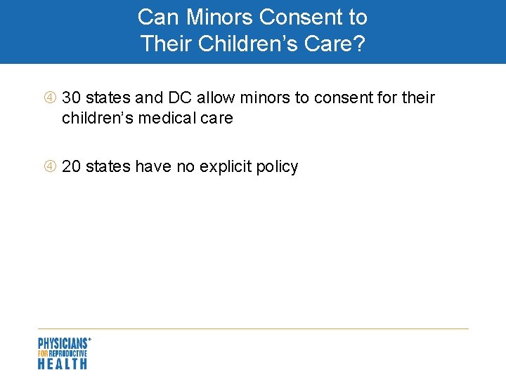 Can Minors Consent to Their Children’s Care? 30 states and DC allow minors to
