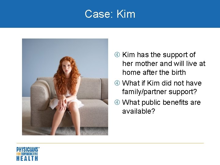 Case: Kim has the support of her mother and will live at home after