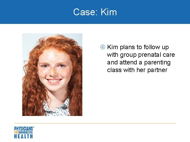 Case: Kim plans to follow up with group prenatal care and attend a parenting