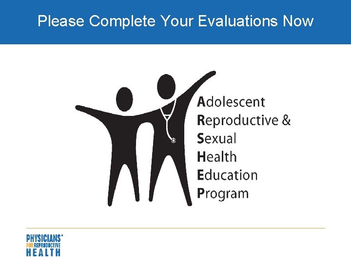 Please Complete Your Evaluations Now 