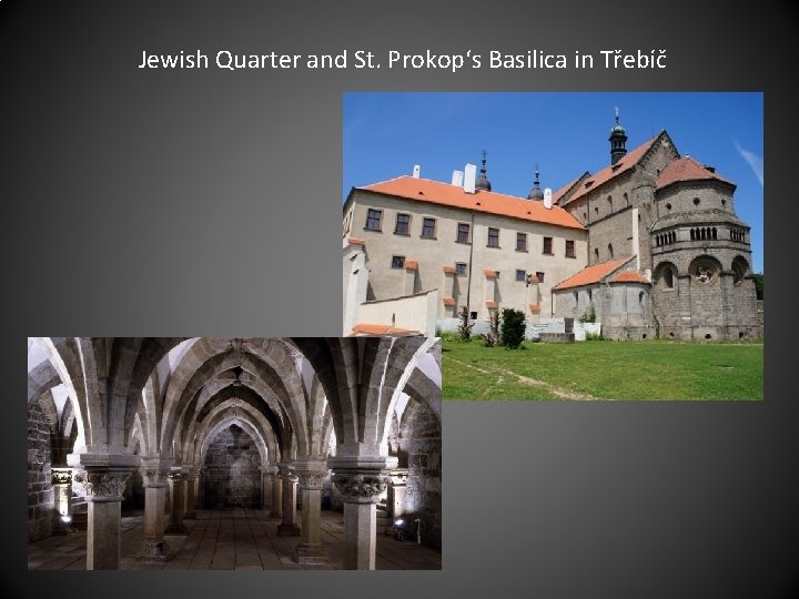 Jewish Quarter and St. Prokop‘s Basilica in Třebíč 
