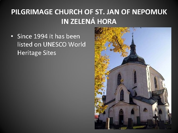 PILGRIMAGE CHURCH OF ST. JAN OF NEPOMUK IN ZELENÁ HORA • Since 1994 it