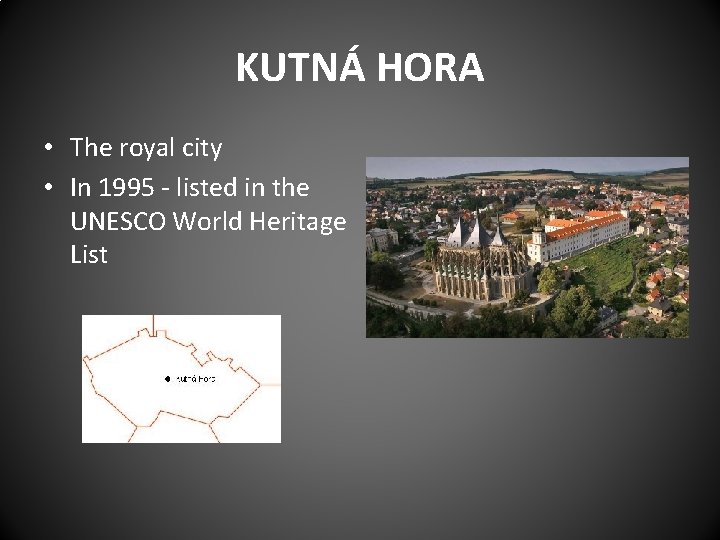 KUTNÁ HORA • The royal city • In 1995 - listed in the UNESCO