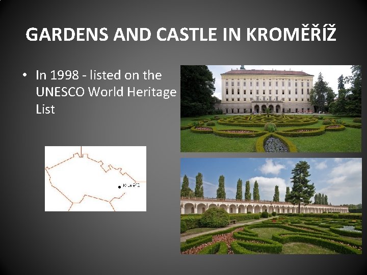 GARDENS AND CASTLE IN KROMĚŘÍŽ • In 1998 - listed on the UNESCO World