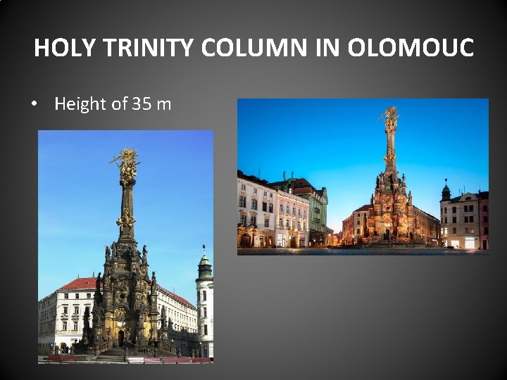 HOLY TRINITY COLUMN IN OLOMOUC • Height of 35 m 
