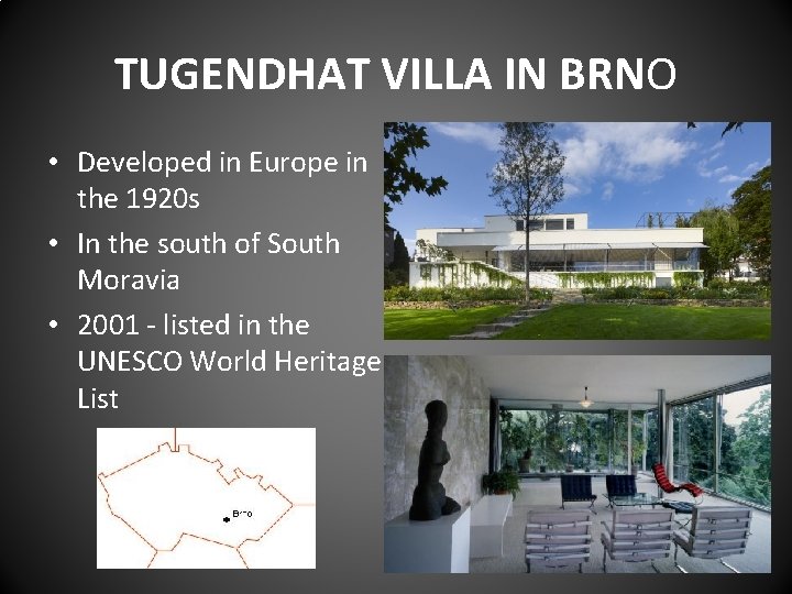 TUGENDHAT VILLA IN BRNO • Developed in Europe in the 1920 s • In