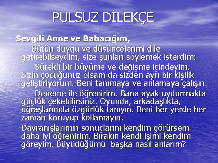 PULSUZ DİLEKÇE Sevgili Anne ve Babacığım, Bütün duygu ve düşüncelerimi dile getirebilseydim, size şunları