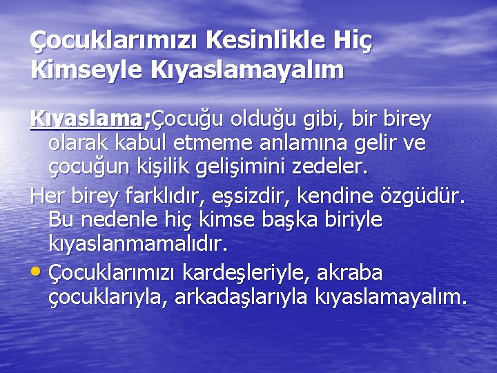 Çocuklarımızı Kesinlikle Hiç Kimseyle Kıyaslamayalım Kıyaslama; Çocuğu olduğu gibi, birey olarak kabul etmeme anlamına