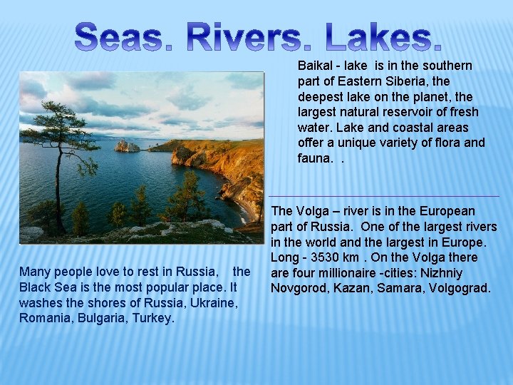 Baikal - lake is in the southern part of Eastern Siberia, the deepest lake