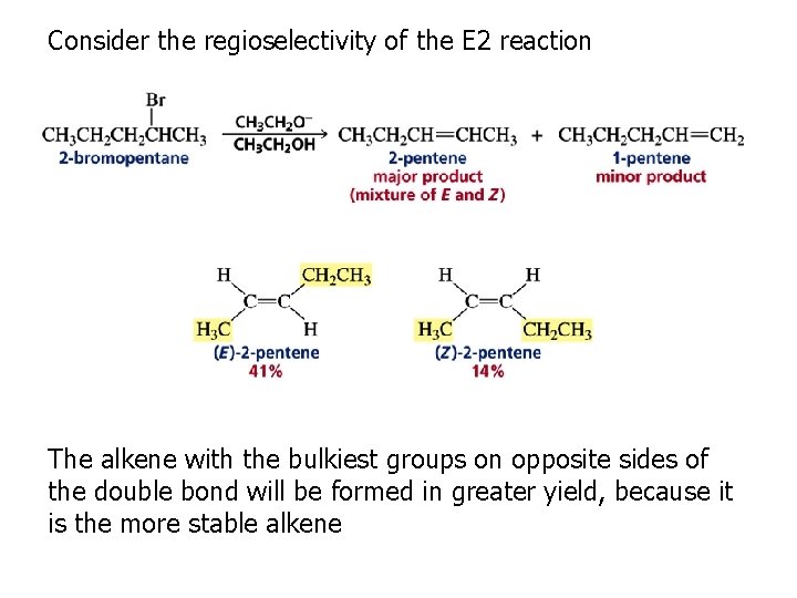 Consider the regioselectivity of the E 2 reaction The alkene with the bulkiest groups