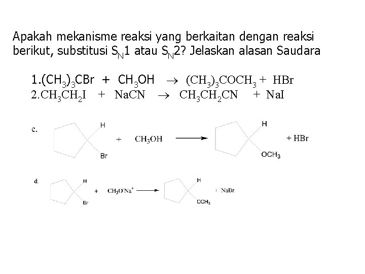 Apakah mekanisme reaksi yang berkaitan dengan reaksi berikut, substitusi SN 1 atau SN 2?