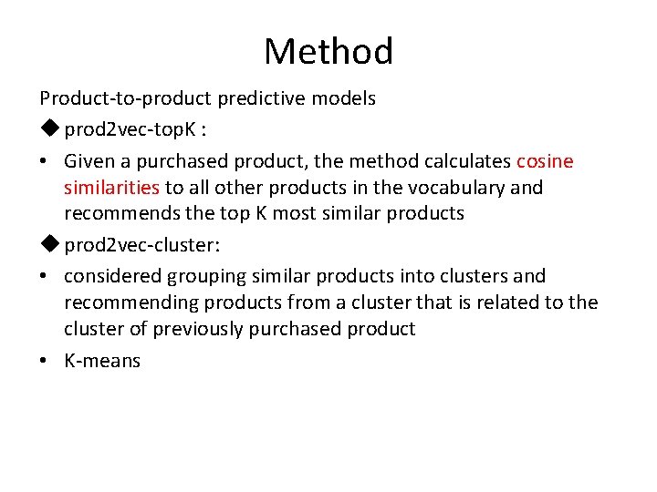 Method Product-to-product predictive models u prod 2 vec-top. K : • Given a purchased