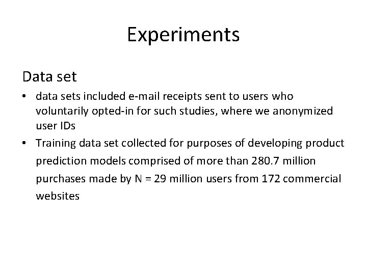 Experiments Data set • data sets included e-mail receipts sent to users who voluntarily