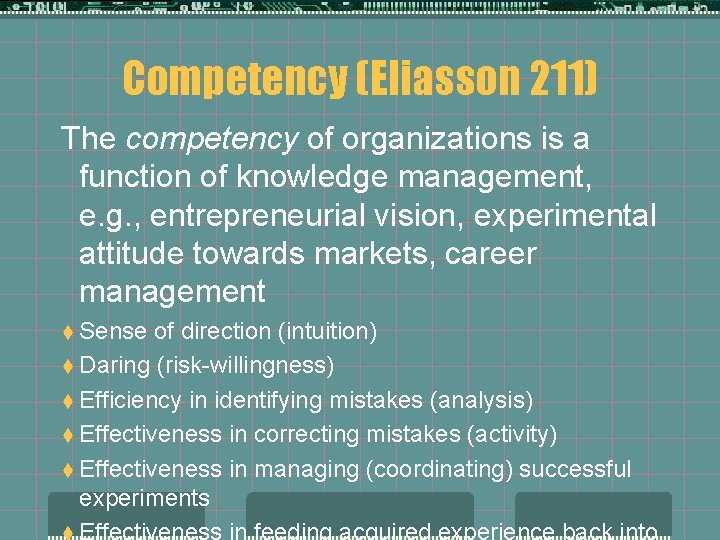 Competency (Eliasson 211) The competency of organizations is a function of knowledge management, e.