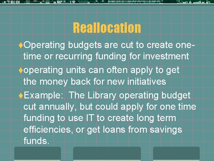Reallocation t. Operating budgets are cut to create onetime or recurring funding for investment