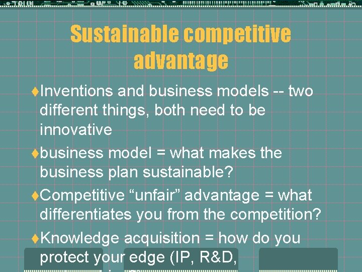 Sustainable competitive advantage t. Inventions and business models -- two different things, both need