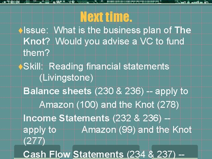 Next time. t. Issue: What is the business plan of The Knot? Would you