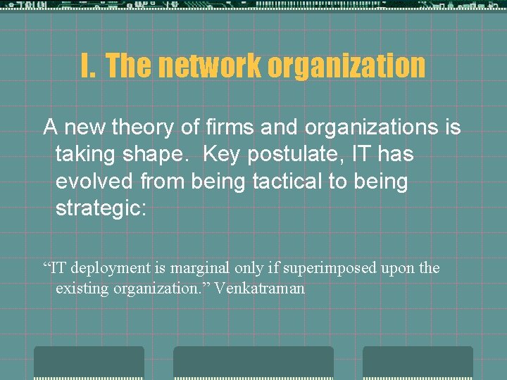 I. The network organization A new theory of firms and organizations is taking shape.