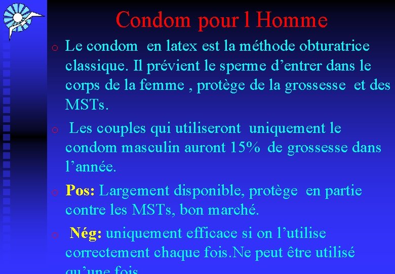 Condom pour l Homme o o Le condom en latex est la méthode obturatrice