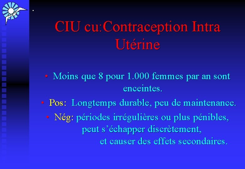 . CIU cu: Contraception Intra Utérine • Moins que 8 pour 1. 000 femmes