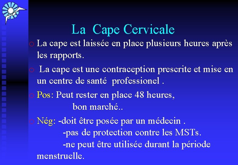  La Cape Cervicale o La cape est laissée en place plusieurs heures après