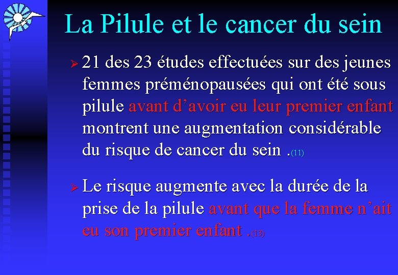 La Pilule et le cancer du sein Ø Ø 21 des 23 études effectuées