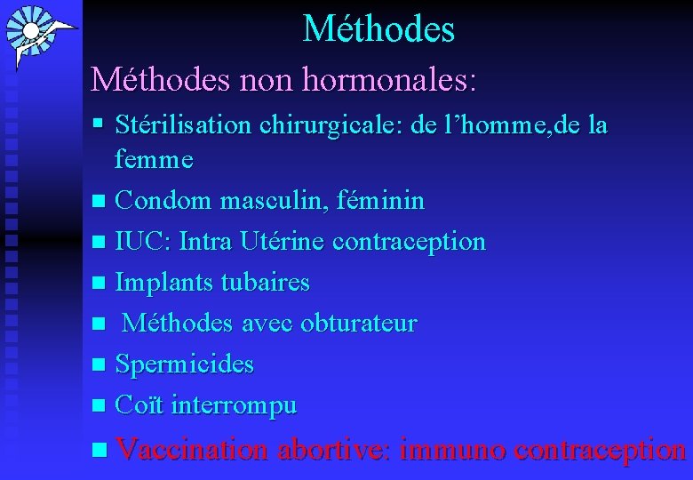 Méthodes non hormonales: § Stérilisation chirurgicale: de l’homme, de la femme n Condom masculin,