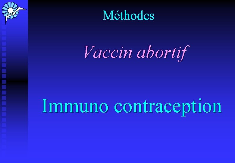 Méthodes Vaccin abortif Immuno contraception 