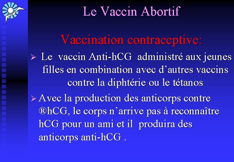 Le Vaccin Abortif Vaccination contraceptive: Ø Le vaccin Anti-h. CG administré aux jeunes filles