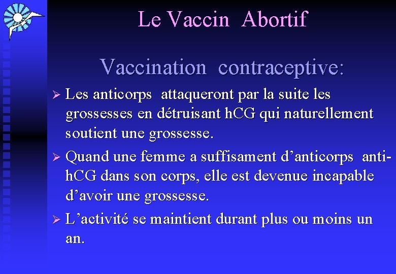 Le Vaccin Abortif Vaccination contraceptive: Ø Les anticorps attaqueront par la suite les grossesses